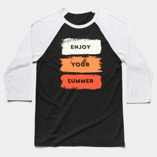 Enjoy your summer. Classic and vintage design Baseball T-Shirt